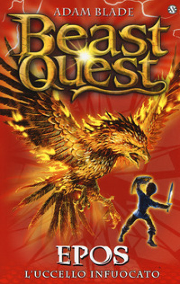 Epos. L'uccello infuocato. Beast Quest. Vol. 6 - Adam Blade