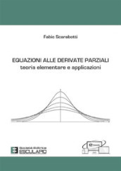 Equazioni alle derivate parziali. Teoria elementare e applicazioni