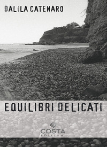 Equilibri delicati - Dalila Catenaro