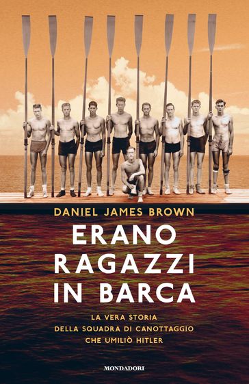 Erano ragazzi in barca - Daniel James Brown