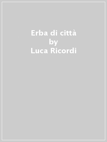 Erba di città - Luca Ricordi