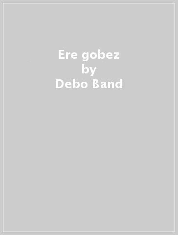 Ere gobez - Debo Band