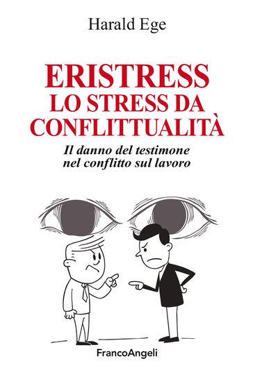 Eristress. Lo stress da conflittualità - Harald Ege