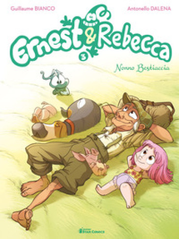 Ernest &amp; Rebecca. Vol. 3: Nonno Bestiaccia - Guillaume Bianco