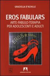 Eros fabulars. Arte, fabulo-terapia per adolescenti e adulti. Con CD Audio