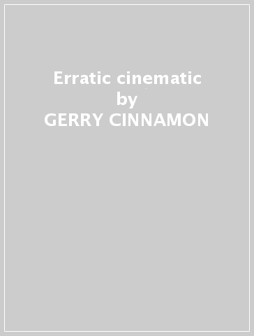 Erratic cinematic - GERRY CINNAMON