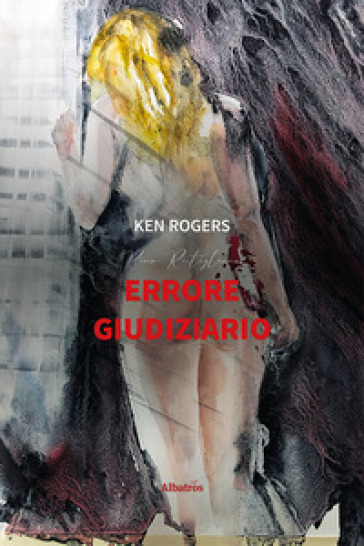 Errore giudiziario - Ken Rogers