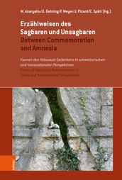 Erzahlweisen des Sagbaren und Unsagbaren / Between Commemoration and Amnesia