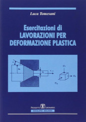 Esercitazioni di lavorazioni per deformazione plastica