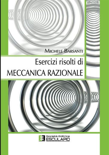 Esercizi Risolti di Meccanica Razionale - Michele Barsanti