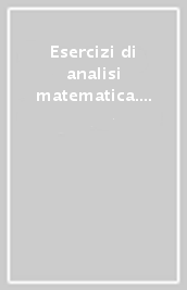 Esercizi di analisi matematica. Vol. 5