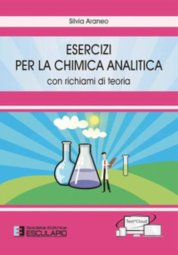 Esercizi per la chimica analitica. Con richiami di teoria - Silvia Araneo