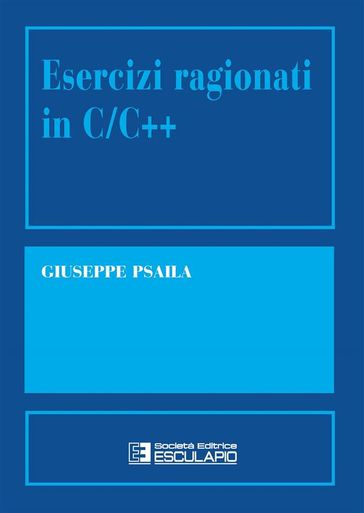 Esercizi ragionati in C/C++ - Giuseppe Psaila