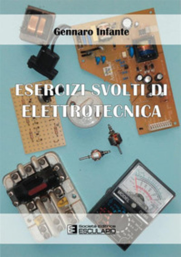 Esercizi svolti di elettrotecnica - Gennaro Infante