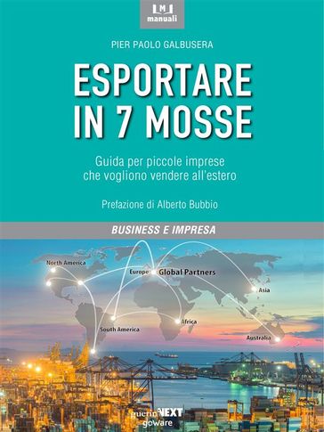 Esportare in 7 mosse. Guida per piccole imprese che vogliono vendere all'estero - Pier Paolo Galbusera