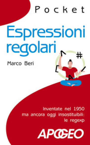 Espressioni regolari. Inventate nel 1950 ma ancora oggi insostituibili: le regexp - Marco Beri