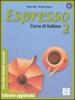 Espresso. Corso di italiano. Libro dello studente ed esercizi. Vol. 2