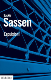 Espulsioni. Brutalità e complessità nell economia globale