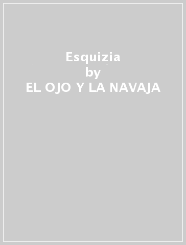 Esquizia - EL OJO Y LA NAVAJA