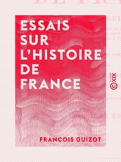 Essais sur l histoire de France