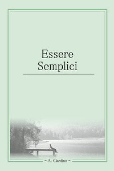 Essere semplici - Antonio Giardino