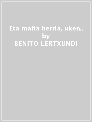 Eta maita herria, uken.. - BENITO LERTXUNDI