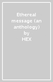 Ethereal message (an anthology)