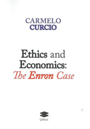 Ethics and Economics: The Enron Case - Carmelo Curcio