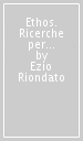 Ethos. Ricerche per la determinazione del valore classico dell etica