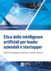 Etica delle intelligenze artificiali per leader aziendali e startupper. Artificial Intelligence (AI) Ethics Model Canvas