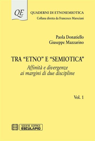 Tra "Etno" e "Semiotica" Affinita e divergenze ai margini di due discipline Vol.1 - Paola Donatiello - Giuseppe Mazzarino