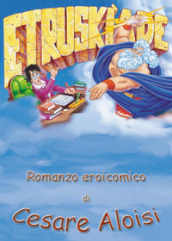 Etruskìade. Romanzo eroicomico