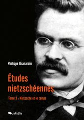 Etudes nietzschéennes - Tome II : Nietzsche et le temps