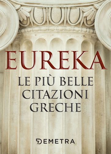 Eureka. Le più belle citazioni greche - AA.VV. Artisti Vari