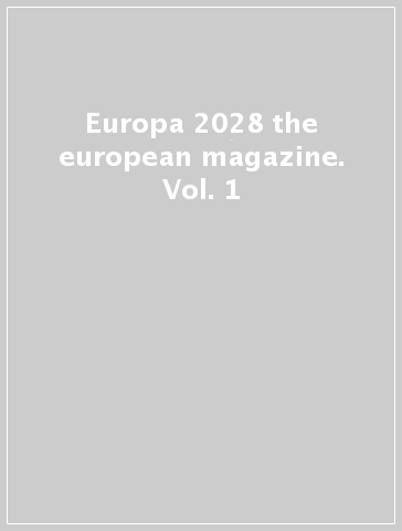 Europa 2028 the european magazine. Vol. 1