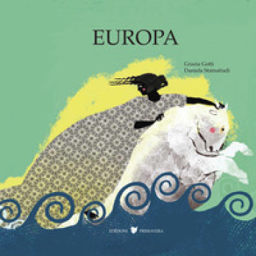 Europa. Ediz. illustrata - Grazia Gotti