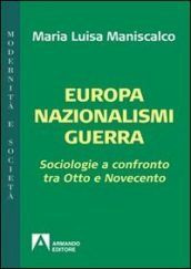 Europa nazionalismi guerra. Sociologie a confronto tra Otto e Novecento