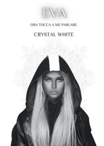 Eva. Ora tocca a me parlare - Crystal White