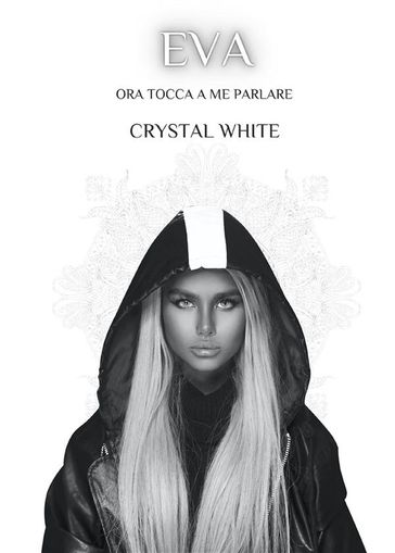 Eva. Ora tocca a me parlare - Crystal White