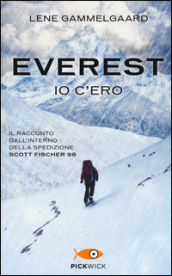 Everest. Io c ero. Il racconto dall interno della spedizione Scott Fischer 96