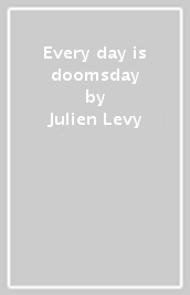 Every day is doomsday