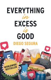 Everything in Excess is Good