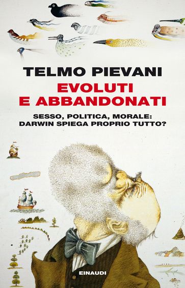 Evoluti e abbandonati - Pievani Telmo