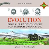 Evolution - Eine kurze Geschichte von Mensch und Natur (ungekurzt)