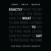 Exactly What to Say for Real Estate Agents