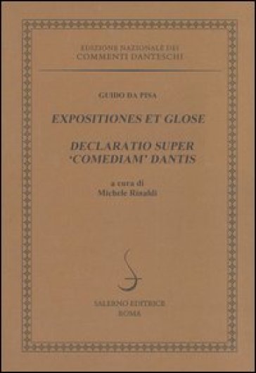 Expositiones et glose. Declaratio super «Comediam» Dantis. Ediz. multilingue - Guido da Pisa