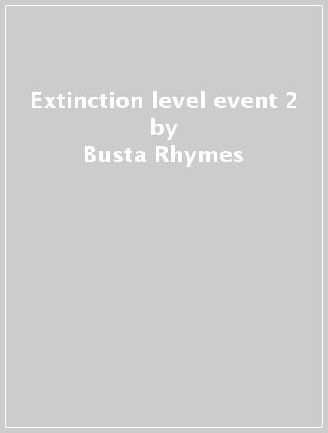 Extinction level event 2 - Busta Rhymes