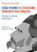 Ezra Pound e il fascismo spiegato agli inglesi. Scritti in difesa per l Italia