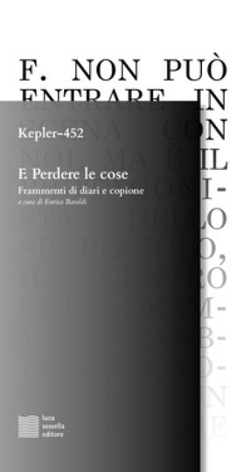 F. Perdere le cose. Frammenti di diari e copione - Kepler-452