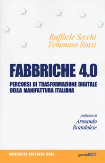 Fabbriche 4.0. Percorsi di trasformazione digitale della manifattura italiana - Raffaele Secchi - Tommaso Rossi